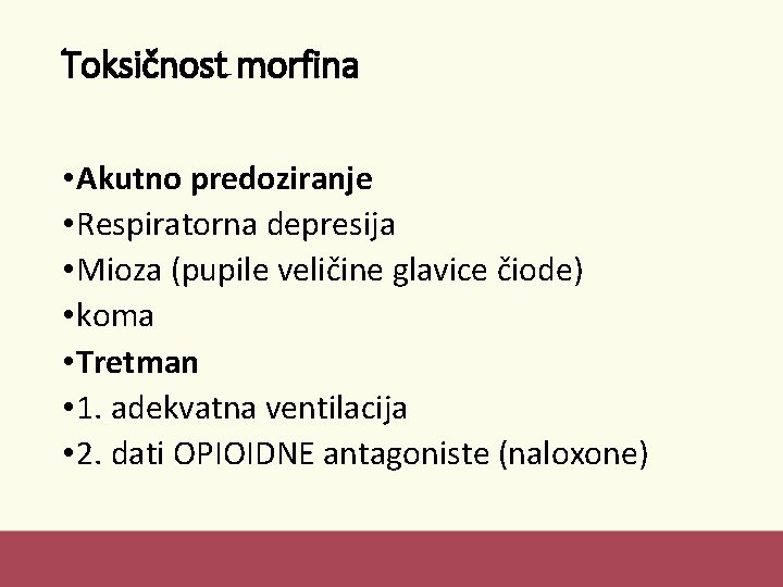 Toksičnost morfina • Akutno predoziranje • Respiratorna depresija • Mioza (pupile veličine glavice čiode)