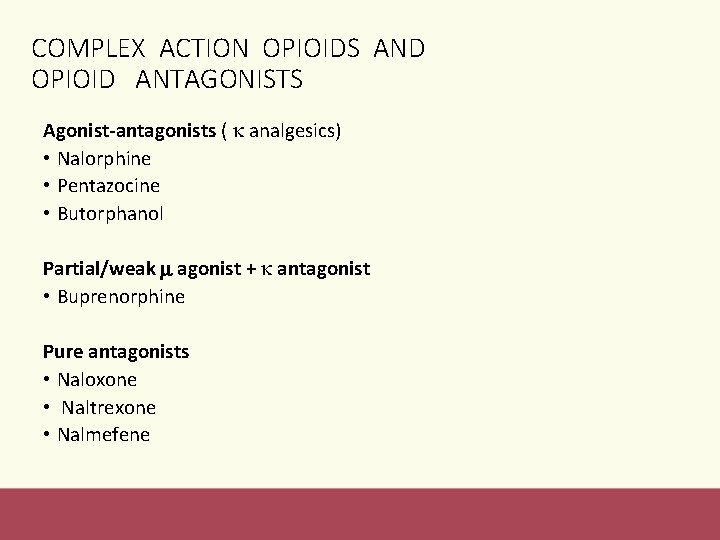 COMPLEX ACTION OPIOIDS AND OPIOID ANTAGONISTS Agonist-antagonists ( analgesics) • Nalorphine • Pentazocine •
