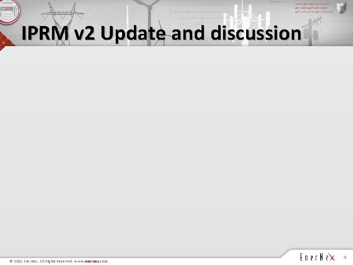 IPRM v 2 Update and discussion © 2011 Ener. Nex. All Rights Reserved. www.