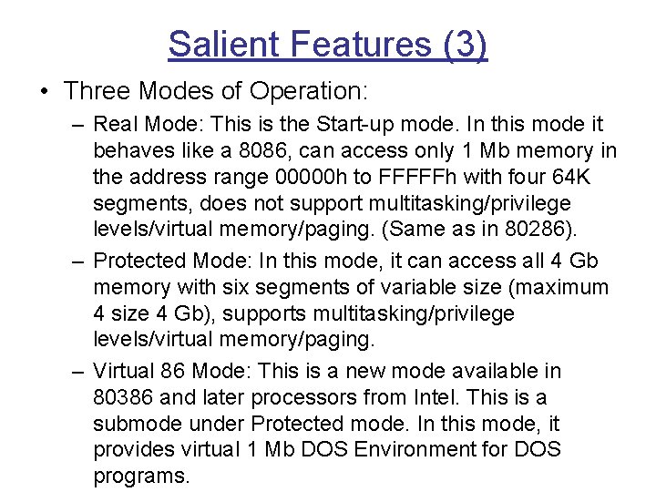 Salient Features (3) • Three Modes of Operation: – Real Mode: This is the