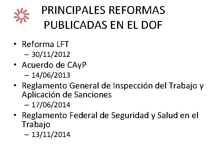 PRINCIPALES REFORMAS PUBLICADAS EN EL DOF • Reforma LFT – 30/11/2012 • Acuerdo de PRINCIPALES REFORMAS PUBLICADAS EN EL DOF • Reforma LFT – 30/11/2012 • Acuerdo de