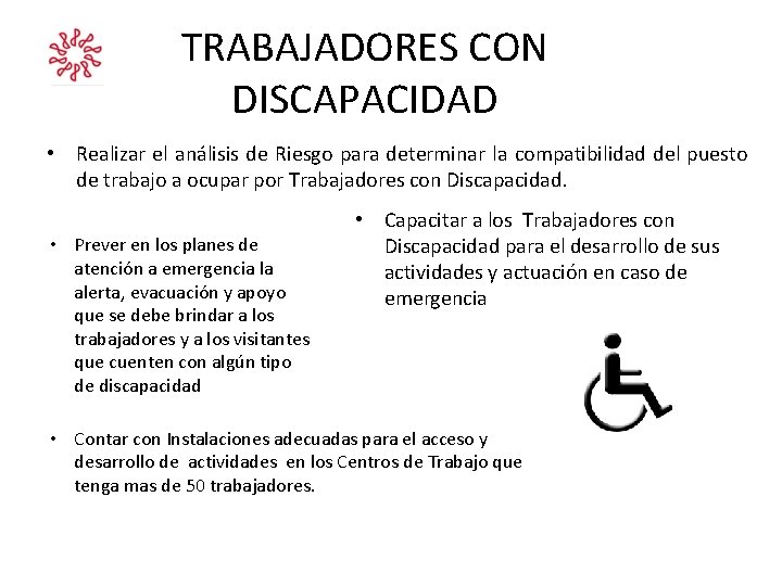 TRABAJADORES CON DISCAPACIDAD • Realizar el análisis de Riesgo para determinar la compatibilidad del TRABAJADORES CON DISCAPACIDAD • Realizar el análisis de Riesgo para determinar la compatibilidad del