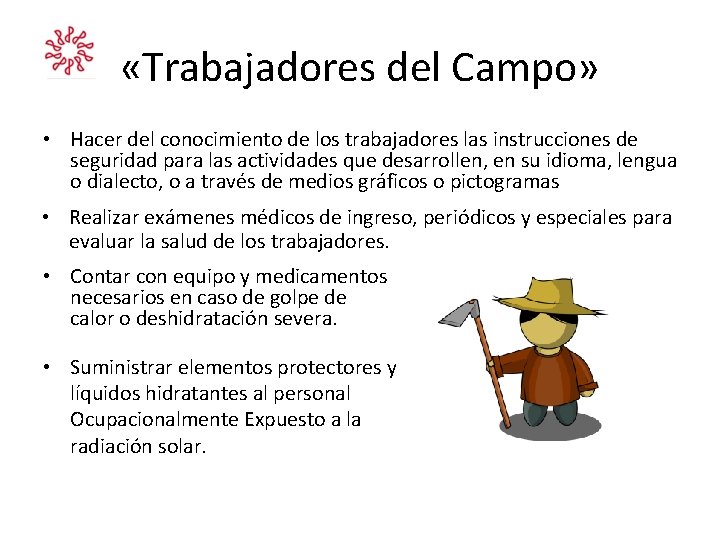 «Trabajadores del Campo» • Hacer del conocimiento de los trabajadores las instrucciones de «Trabajadores del Campo» • Hacer del conocimiento de los trabajadores las instrucciones de