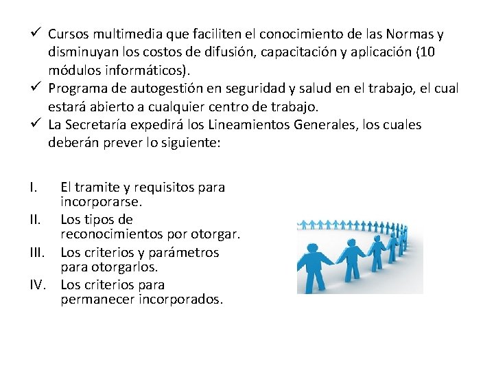 ü Cursos multimedia que faciliten el conocimiento de las Normas y disminuyan los costos ü Cursos multimedia que faciliten el conocimiento de las Normas y disminuyan los costos