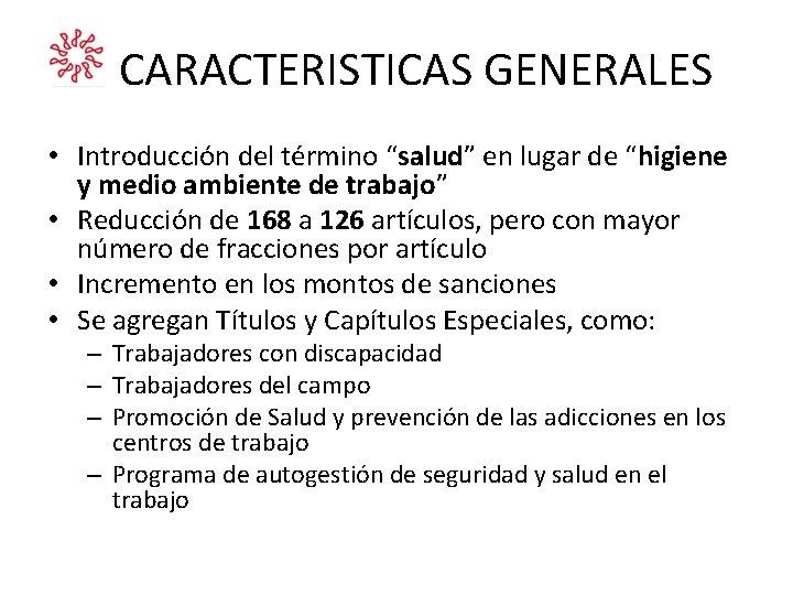 CARACTERISTICAS GENERALES • Introducción del término “salud” en lugar de “higiene y medio ambiente CARACTERISTICAS GENERALES • Introducción del término “salud” en lugar de “higiene y medio ambiente