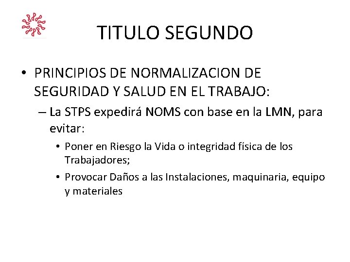 TITULO SEGUNDO • PRINCIPIOS DE NORMALIZACION DE SEGURIDAD Y SALUD EN EL TRABAJO: – TITULO SEGUNDO • PRINCIPIOS DE NORMALIZACION DE SEGURIDAD Y SALUD EN EL TRABAJO: –