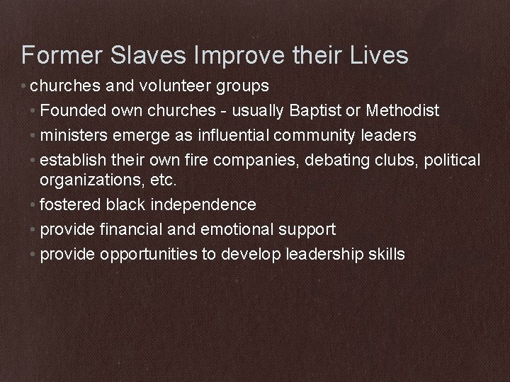 Former Slaves Improve their Lives • churches and volunteer groups • Founded own churches