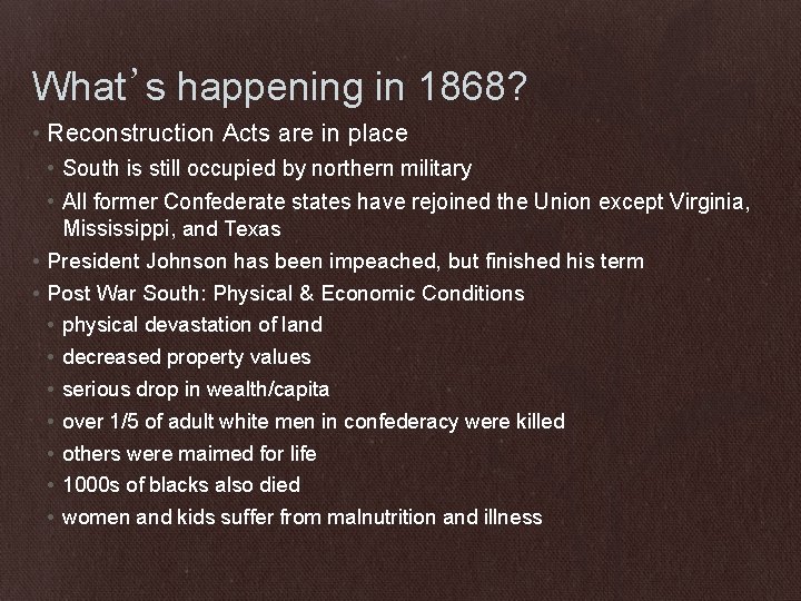 What’s happening in 1868? • Reconstruction Acts are in place • South is still