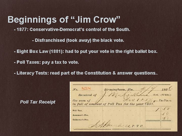 Beginnings of “Jim Crow” - 1877: Conservative-Democrat’s control of the South. - Disfranchised (took