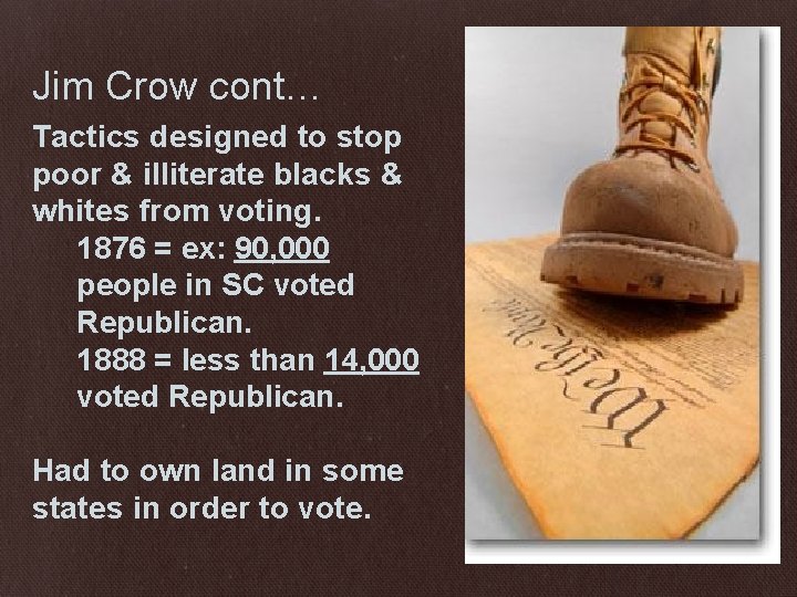 Jim Crow cont… Tactics designed to stop poor & illiterate blacks & whites from