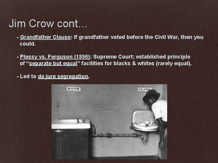 Jim Crow cont… - Grandfather Clause: If grandfather voted before the Civil War, then