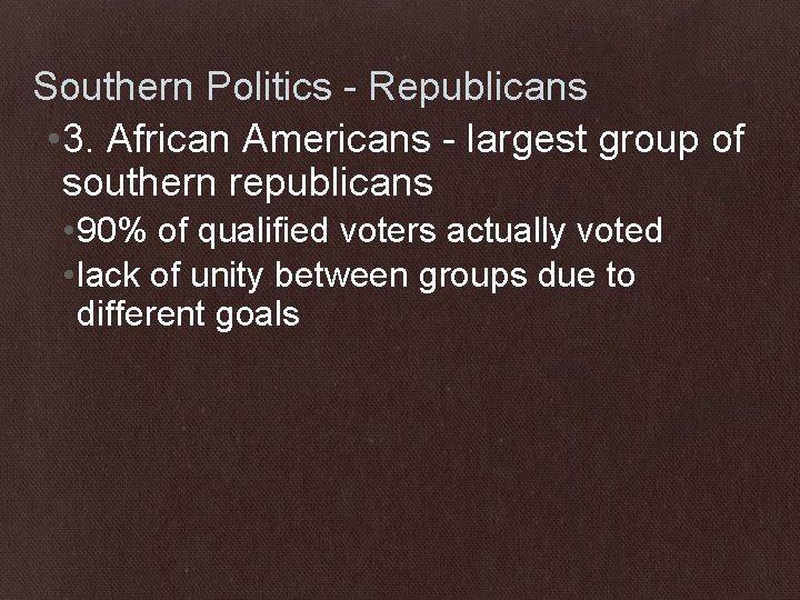 Southern Politics - Republicans • 3. African Americans - largest group of southern republicans