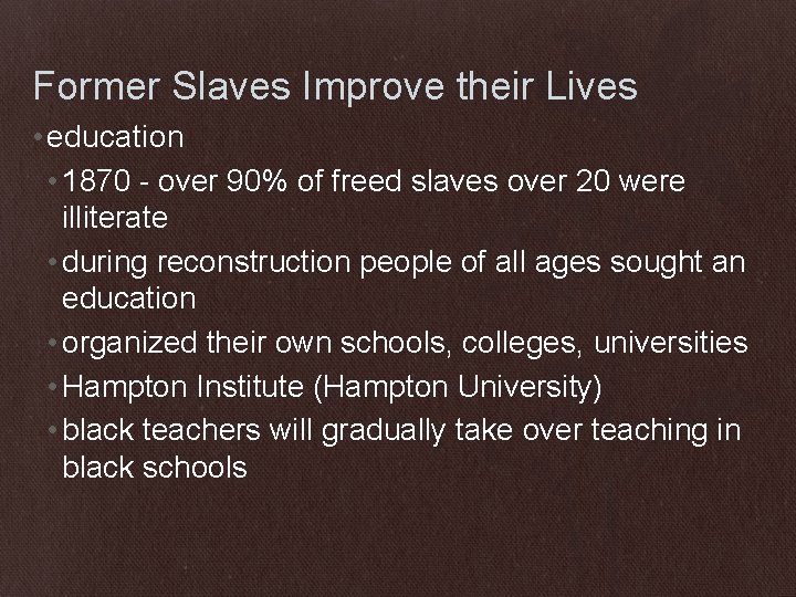 Former Slaves Improve their Lives • education • 1870 - over 90% of freed