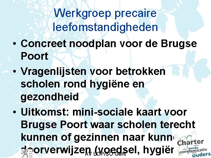 Werkgroep precaire leefomstandigheden • Concreet noodplan voor de Brugse Poort • Vragenlijsten voor betrokken