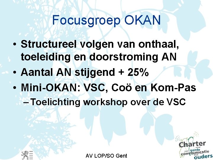 Focusgroep OKAN • Structureel volgen van onthaal, toeleiding en doorstroming AN • Aantal AN