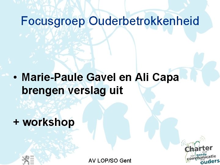 Focusgroep Ouderbetrokkenheid • Marie-Paule Gavel en Ali Capa brengen verslag uit + workshop AV