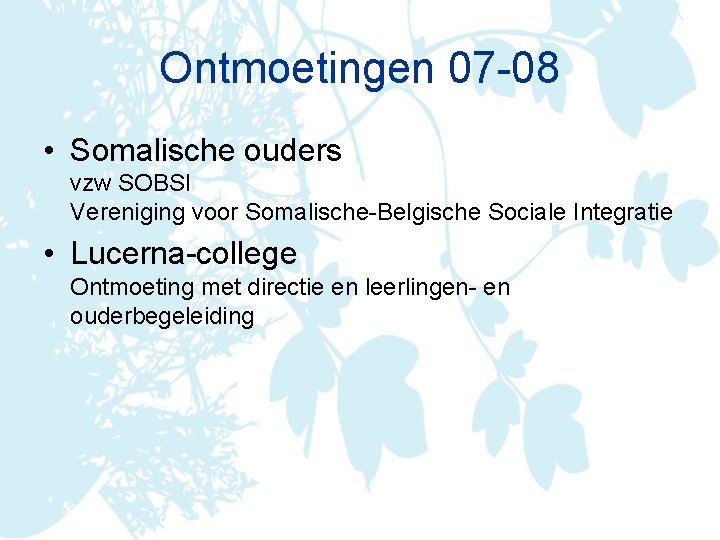 Ontmoetingen 07 -08 • Somalische ouders vzw SOBSI Vereniging voor Somalische-Belgische Sociale Integratie •