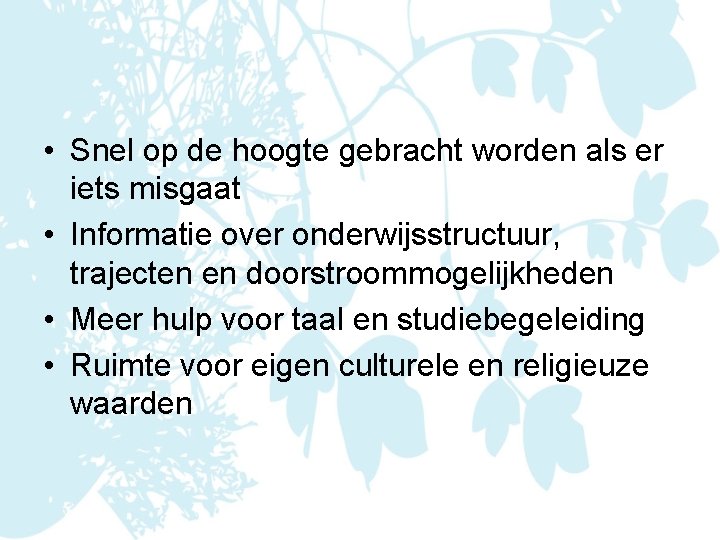  • Snel op de hoogte gebracht worden als er iets misgaat • Informatie