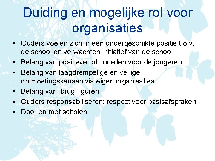 Duiding en mogelijke rol voor organisaties • Ouders voelen zich in een ondergeschikte positie