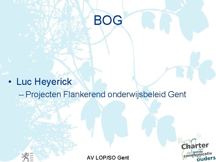 BOG • Luc Heyerick – Projecten Flankerend onderwijsbeleid Gent AV LOP/SO Gent 