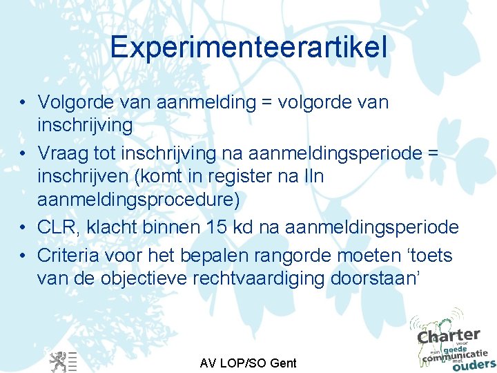 Experimenteerartikel • Volgorde van aanmelding = volgorde van inschrijving • Vraag tot inschrijving na