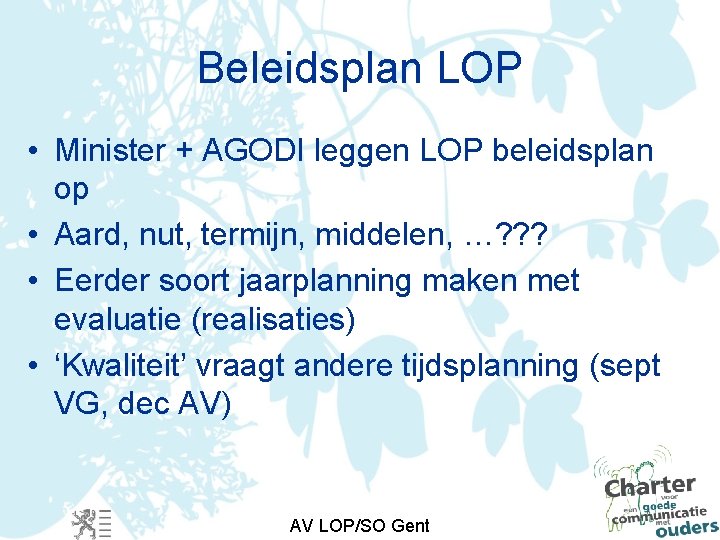 Beleidsplan LOP • Minister + AGODI leggen LOP beleidsplan op • Aard, nut, termijn,