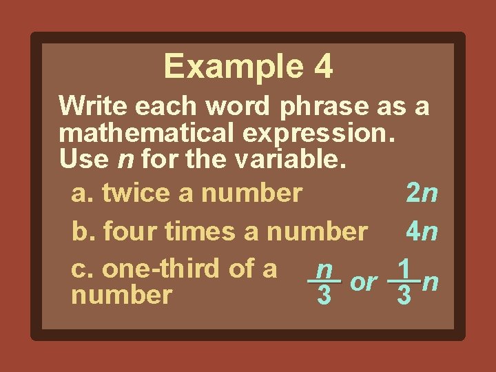 Example 4 Write each word phrase as a mathematical expression. Use n for the
