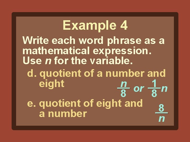 Example 4 Write each word phrase as a mathematical expression. Use n for the