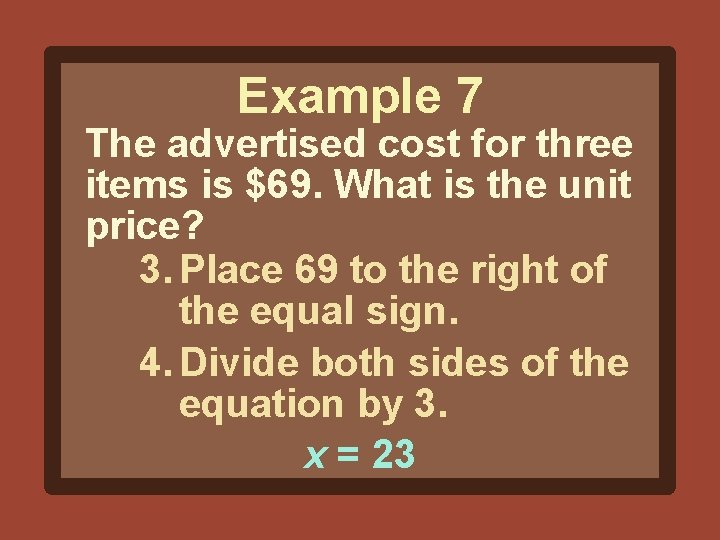 Example 7 The advertised cost for three items is $69. What is the unit