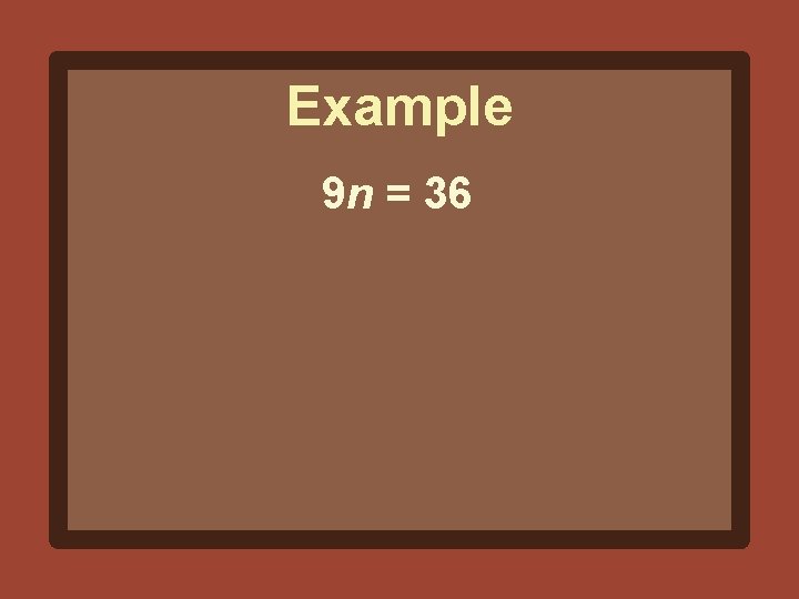 Example 9 n = 36 