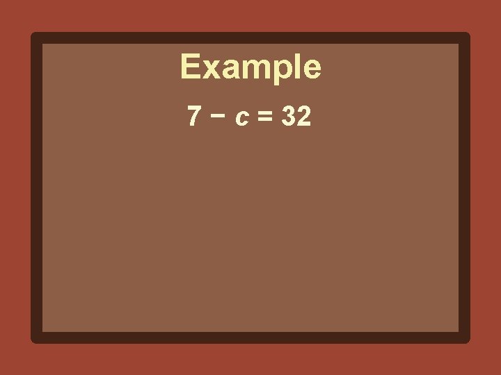 Example 7 − c = 32 