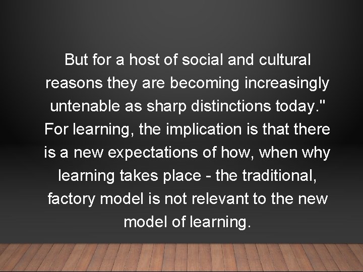 But for a host of social and cultural reasons they are becoming increasingly untenable