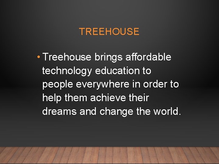 TREEHOUSE • Treehouse brings affordable technology education to people everywhere in order to help