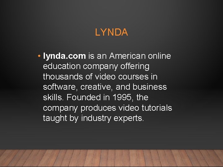 LYNDA • lynda. com is an American online education company offering thousands of video