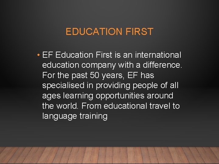 EDUCATION FIRST • EF Education First is an international education company with a difference.