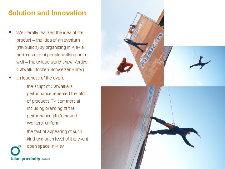 Solution and Innovation § We literally realized the idea of the product – the