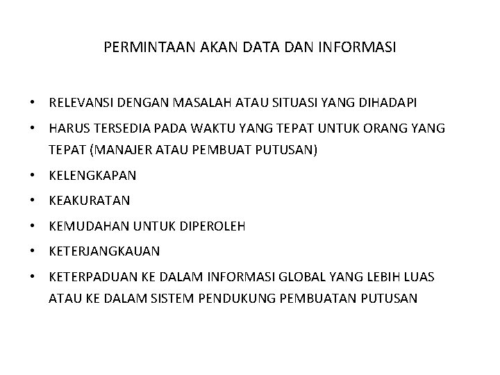 PERMINTAAN AKAN DATA DAN INFORMASI • RELEVANSI DENGAN MASALAH ATAU SITUASI YANG DIHADAPI •