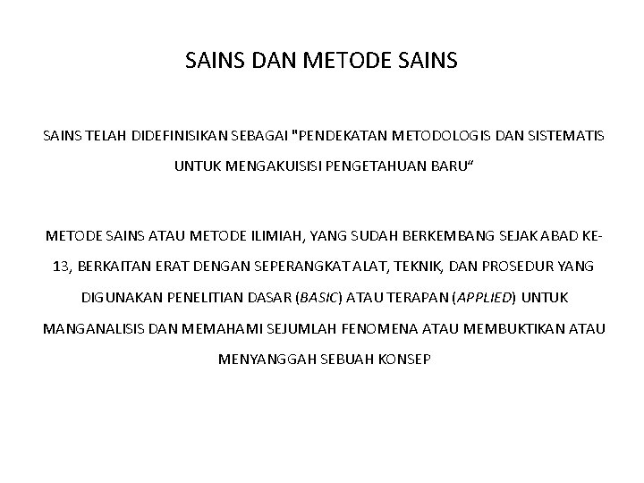 SAINS DAN METODE SAINS TELAH DIDEFINISIKAN SEBAGAI "PENDEKATAN METODOLOGIS DAN SISTEMATIS UNTUK MENGAKUISISI PENGETAHUAN