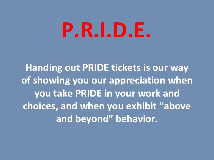 P. R. I. D. E. Handing out PRIDE tickets is our way of showing