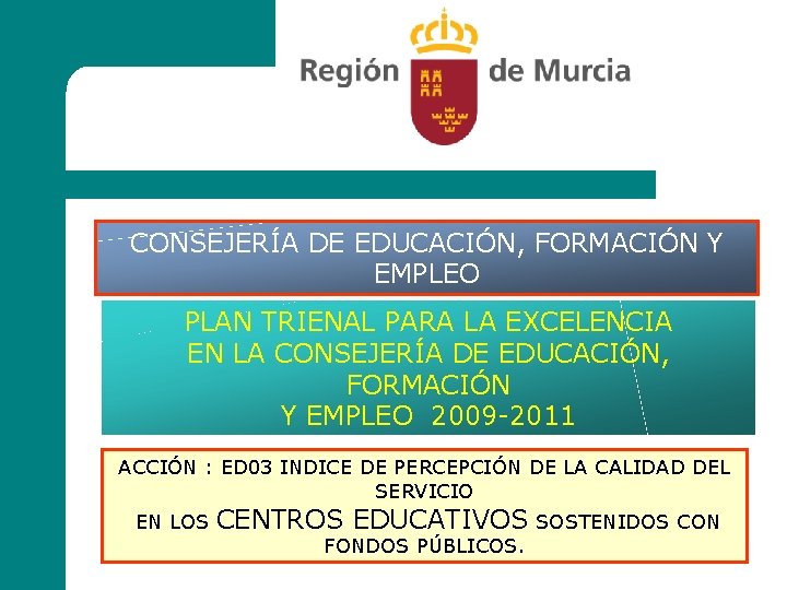 CONSEJERÍA DE EDUCACIÓN, FORMACIÓN Y EMPLEO PLAN TRIENAL PARA LA EXCELENCIA EN LA CONSEJERÍA