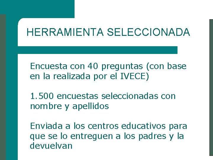 HERRAMIENTA SELECCIONADA Encuesta con 40 preguntas (con base en la realizada por el IVECE)