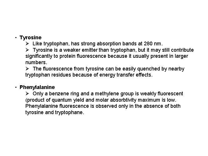  • Tyrosine Ø Like tryptophan, has strong absorption bands at 280 nm. Ø