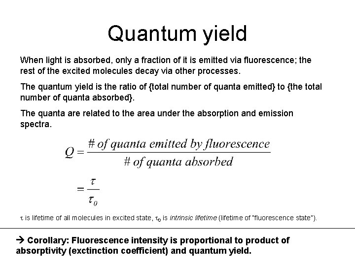 Quantum yield When light is absorbed, only a fraction of it is emitted via