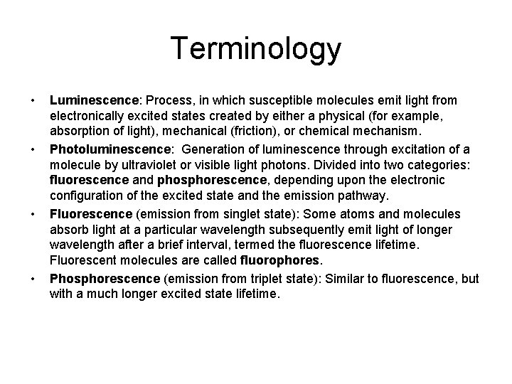 Terminology • • Luminescence: Process, in which susceptible molecules emit light from electronically excited