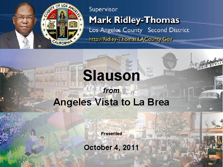 Slauson from Angeles Vista to La Brea Presented October 4, 2011 