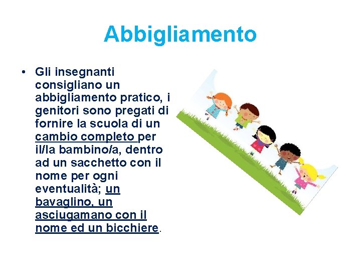 Abbigliamento • Gli insegnanti consigliano un abbigliamento pratico, i genitori sono pregati di fornire