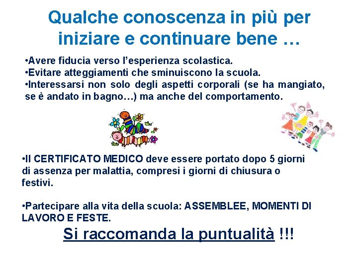 Qualche conoscenza in più per iniziare e continuare bene … • Avere fiducia verso