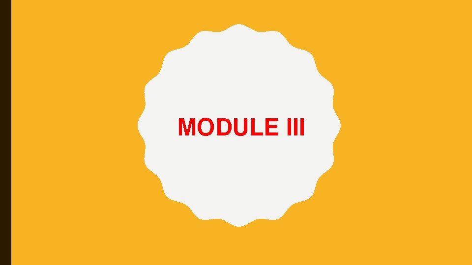 MODULE III 