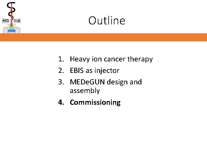 Outline 1. Heavy ion cancer therapy 2. EBIS as injector 3. MEDe. GUN design