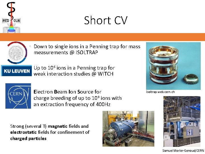 Short CV • Down to single ions in a Penning trap for mass measurements